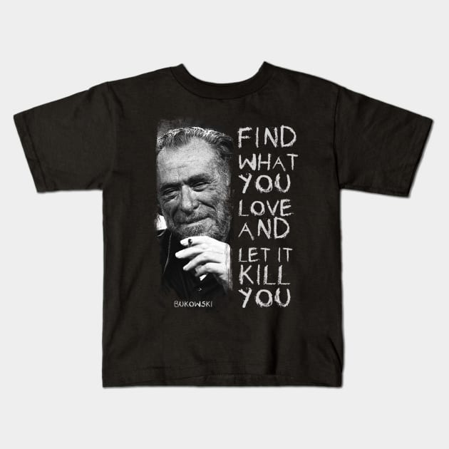 bukowski quote literature Kids T-Shirt by Bayzer